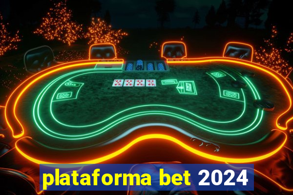 plataforma bet 2024